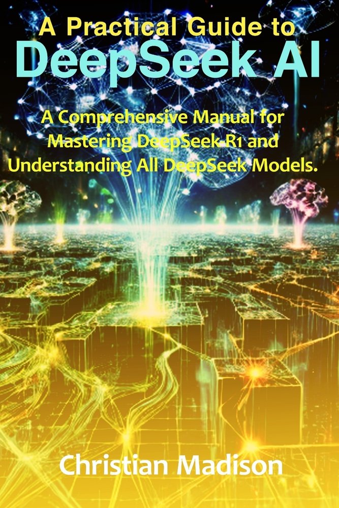 A Practical Guide To DeepSeek AI a book by Christian Madison - Bookshop ...