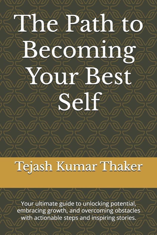 The Path to Becoming Your Best Self a book by Tejash Kumar Thaker and ...