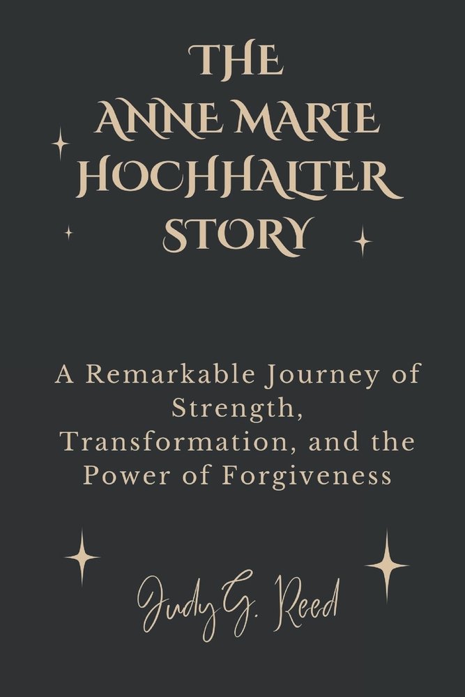 The Anne Marie Hochhalter Story a book by Judy G Reed - Bookshop.org US
