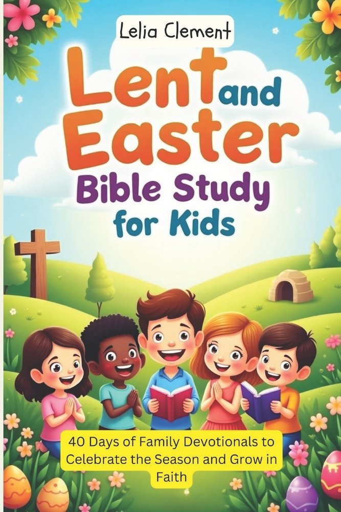 Lent and Easter Bible Study for Kids a book by Lelia Clement - Bookshop ...