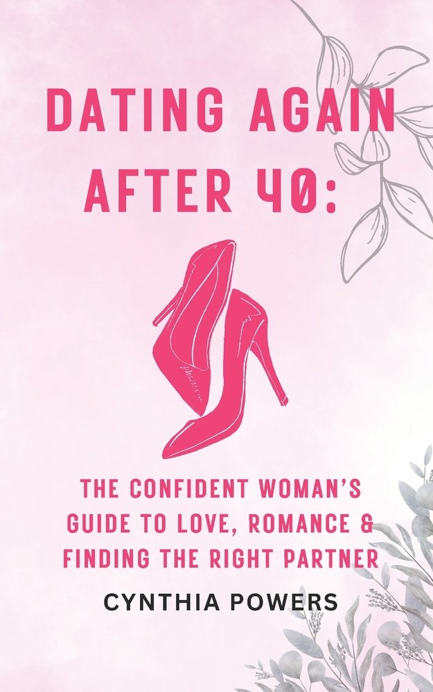 Dating Again After 40 a book by Cynthia Powers - Bookshop.org US