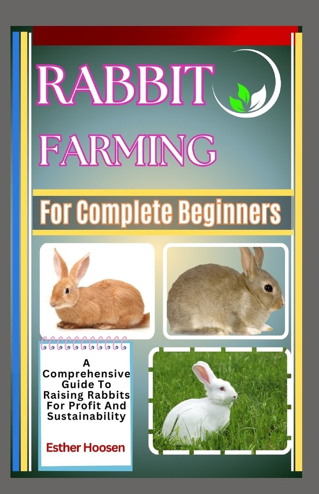 Rabbit Farming For Complete Beginners a book by Esther Hoosen ...