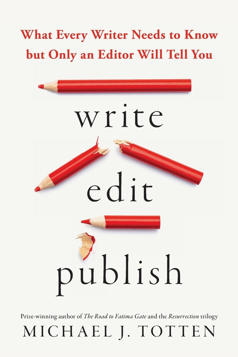 Write, Edit, Publish by Michael J. Totten, a nonfiction book with a white cover and three colored pencils on it between the title. One is a full one, the second one is snapped in half, and the final one is tiny, with a piece of shaving next to it.