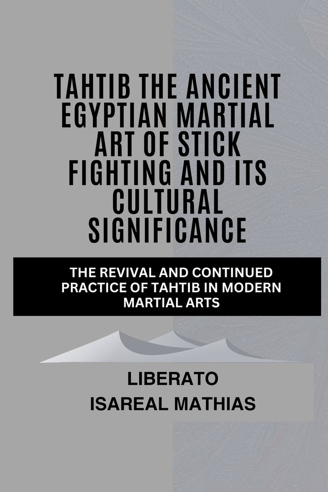 Tahtib The Ancient Egyptian Martial Art of Stick Fighting and Its ...