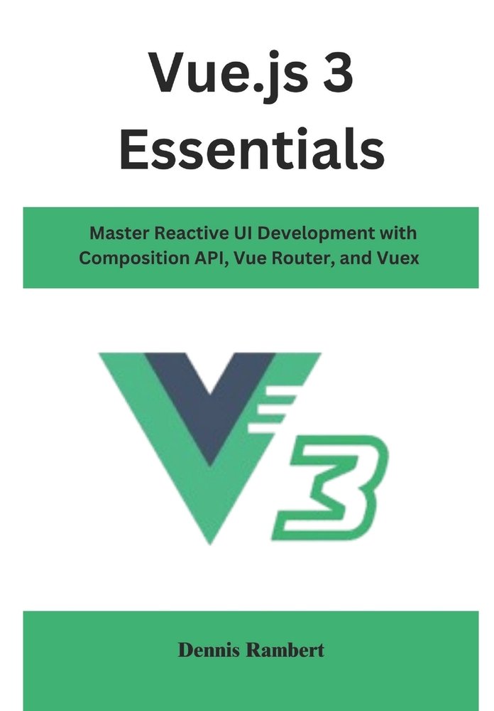 Vue.js 3 Essentials a book by Dennis Rambert - Bookshop.org US