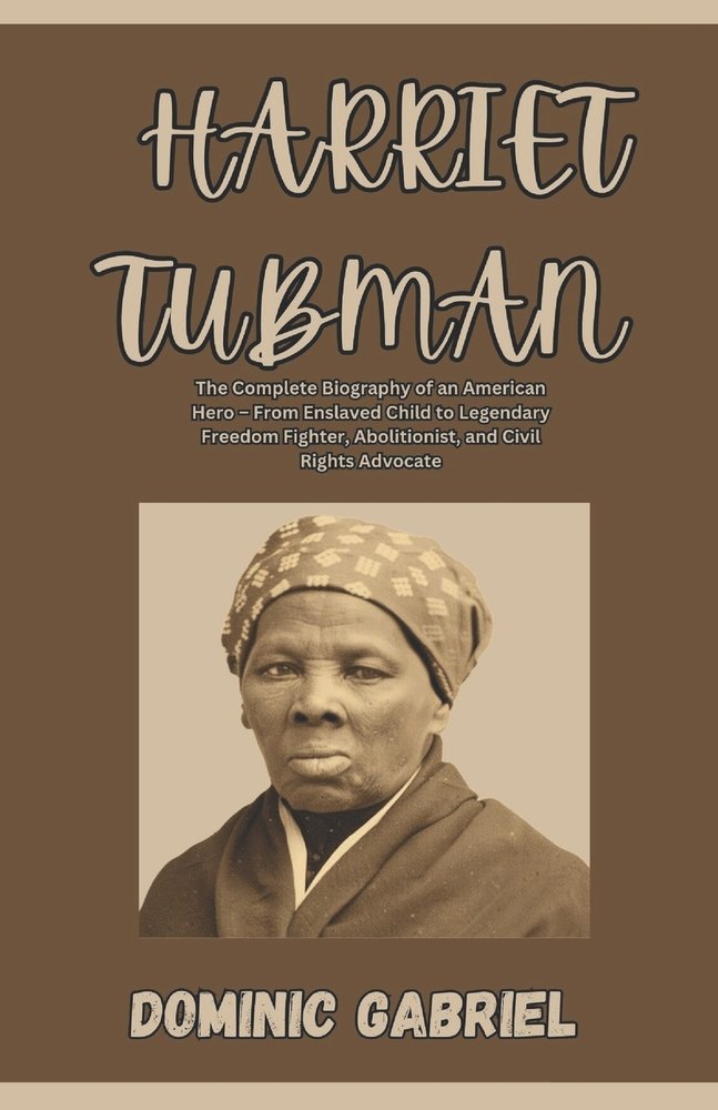 Harriet Tubman a book by Dominic Gabriel - Bookshop.org US
