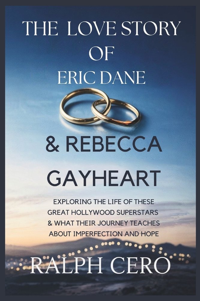 Hope Ralph The Love Story of Eric Dane & Rebecca Gayheart a book by Ralph Cero ...