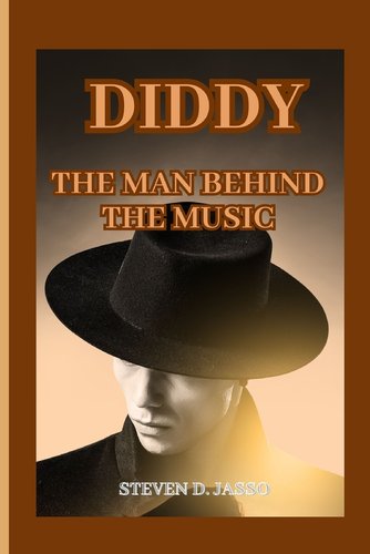 Diddy the Man Behind the Music a book by Steven D. Jasso