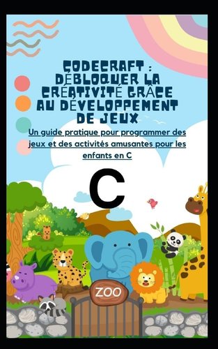 Codecraft: DÉBLOQUER LA CRÉATIVITÉ GRÂCE AU DÉVELOPPEMENT DE JEUX: Un ...