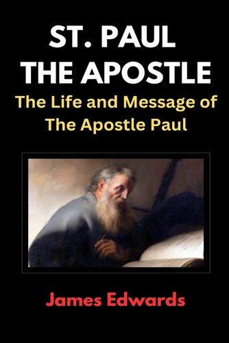 St. Paul the Apostle: The Life and Message of The Apostle Paul a book ...