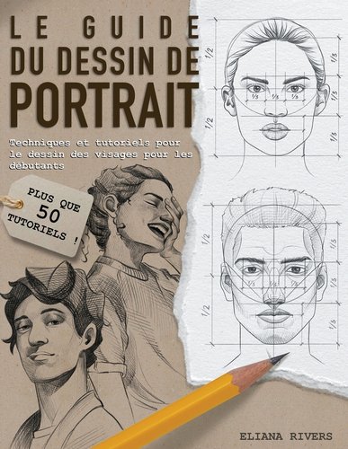 Le Guide du Dessin de Portrait: Techniques et Tutoriels Pour le Dessin ...