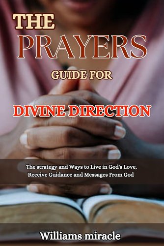 Divine Direction Scriptures The Prayers Guide for Divine Direction: The strategy and Ways to Live ...