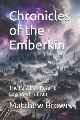 Chronicles of the Emberkin: The Paladin's Return: Legacy of Tauron a ...