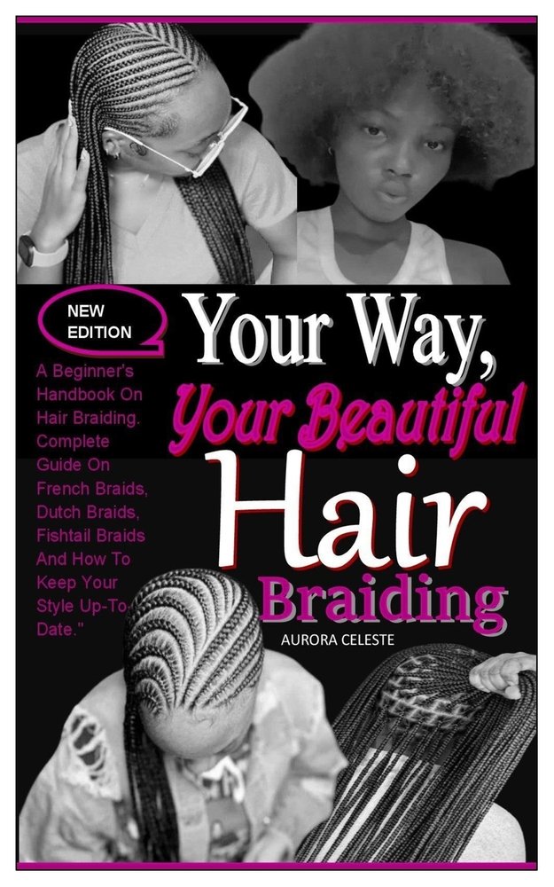 Your Way, Your Beautiful Hair Braiding a book by Aurora Celeste ...