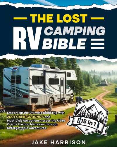 The Lost RV Camping Bible [ 15 in 1 ]: Embark on the Ultimate Road Trip ...