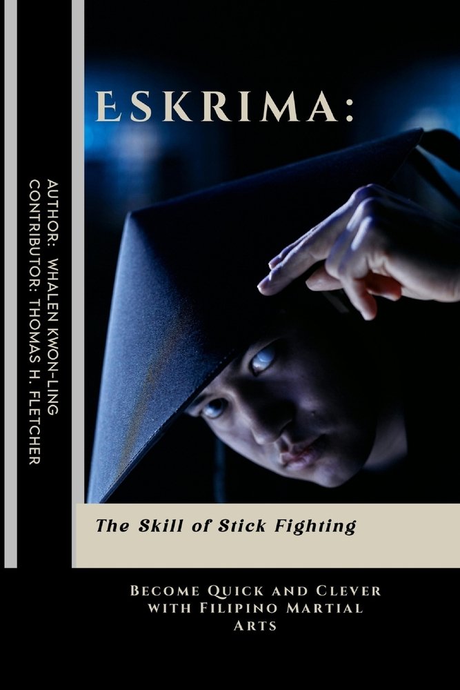 Eskrima a book by Thomas H Fletcher and Whalen Kwon-Ling - Bookshop.org US