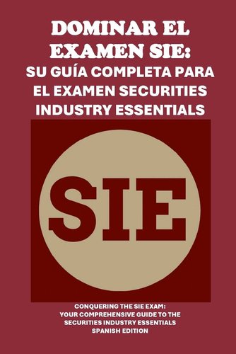 Dominar el examen SIE: Su guía completa para el examen Securities ...