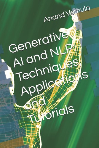 Generative AI and NLP: Techniques, Applications and Tutorials a book by ...