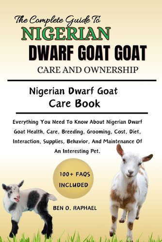 The Ultimate Guide to Nigerian Dwarf Goat Care and Ownership ...