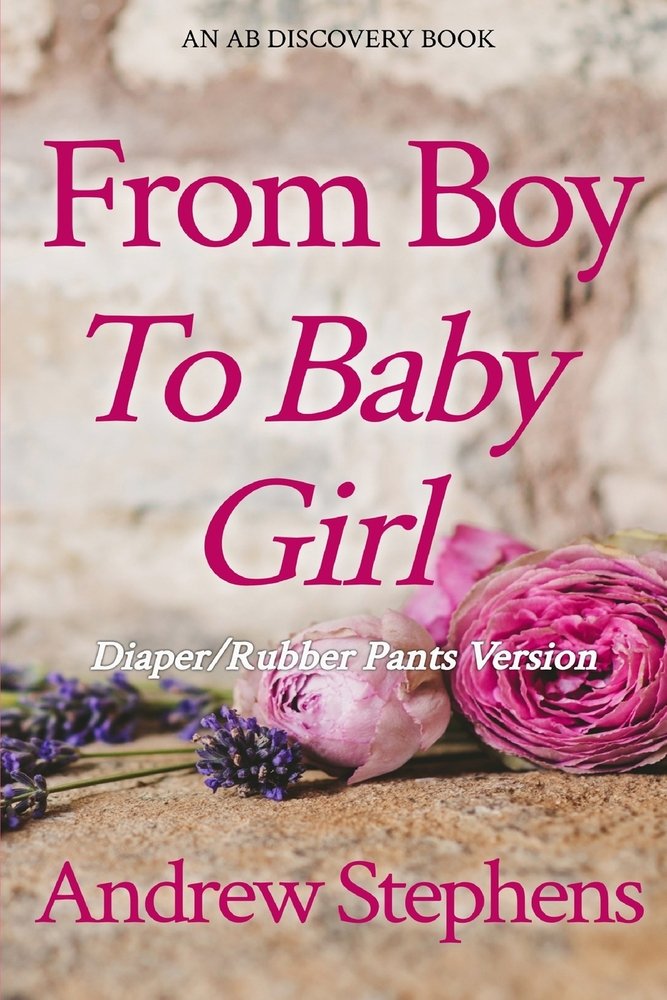 From Boy To Baby Girl Rubber Pants Version An ABDL TBDL Coming Of from-boy-to-baby-girl-rubber-pants-version-an-abdl-tbdl-coming-of