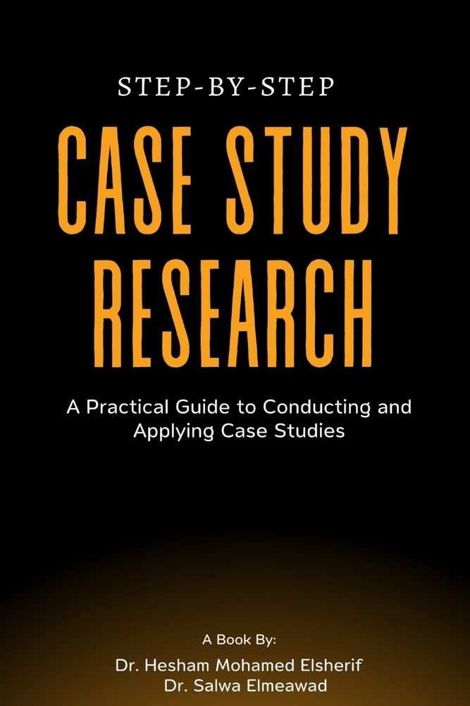 Step-by-Step Case Study Research a book by Hesham Mohamed Elsherif and ...
