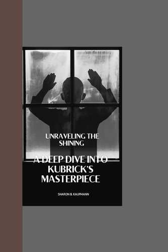 Unraveling the Shining: A Deep Dive into Kubrick's Masterpiece a book ...