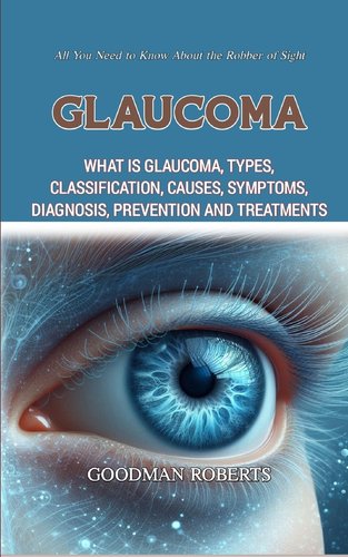 Glaucoma: What Is Glaucoma, Types, Classification, Causes, Symptoms ...