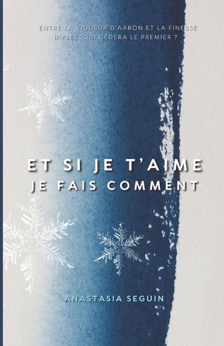 Et Si Je T’aime, Je Fais Comment by Anastasia Seguin book cover featuring blue hues and snowflakes.