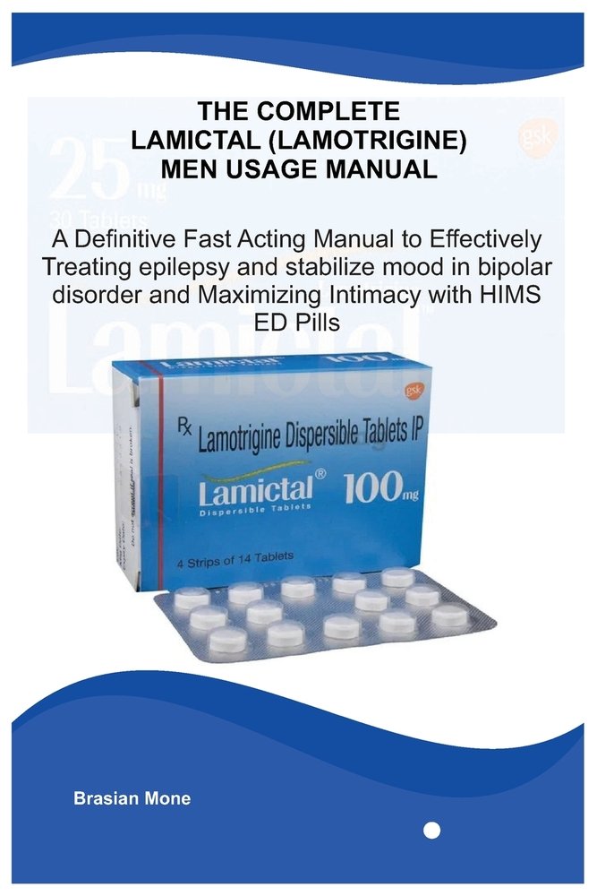 The Complete Lamictal (Lamotrigine) Men Usage Manual a book by Brasian ...
