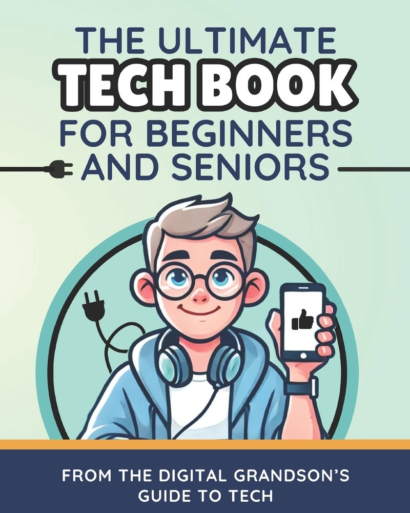 The Ultimate Tech Book for Beginners and Seniors - Bookshop.org US