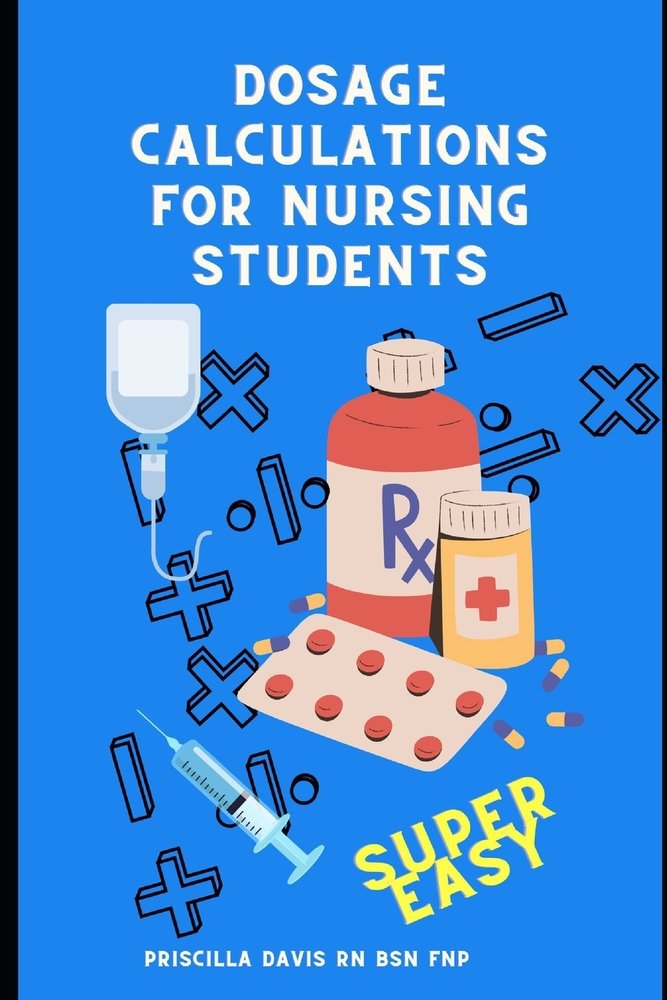 Nursing Dosage Calculations Formulas NUR 242 Dosage Calculation
