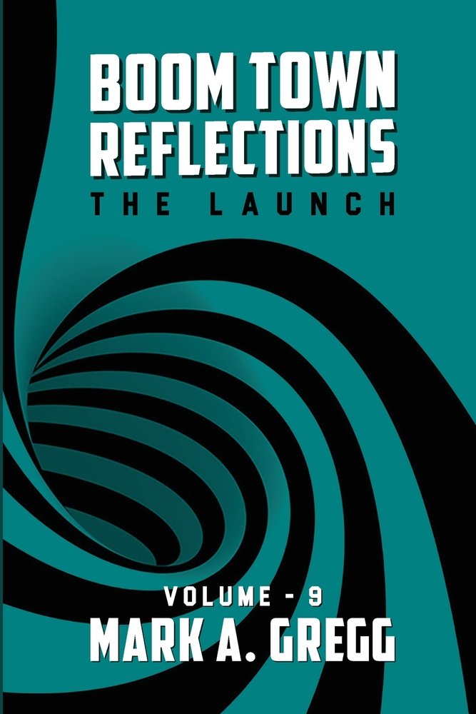The Launch (Boom Town Reflections) Volume 9 a book by Mark a Gregg ...