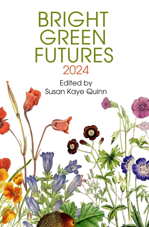 Bright Green Futures: Solarpunk Anthology