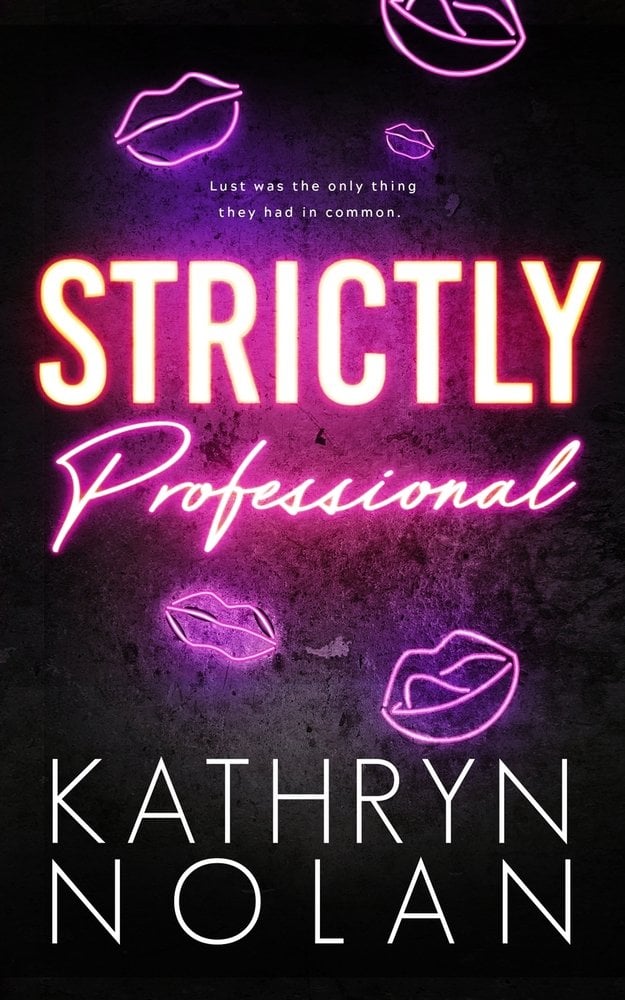 Strictly Professional by Kathryn Nolan romance book cover depicting a black background with five neon signs of lips, two with their tongue out slightly