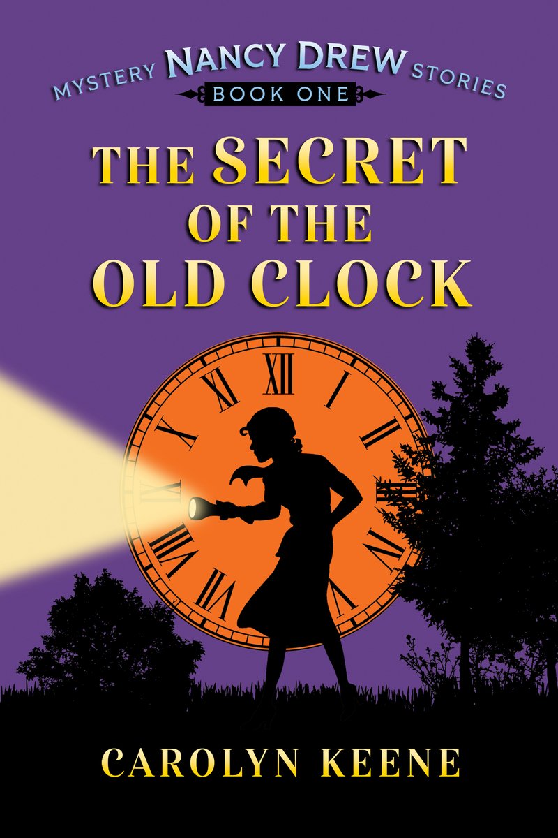 This is the cover for The Nancy Drew Mystery Stories, Book One: The Secret of the Old Clock. It shows the silhouette of a wooded area and a sleuthy woman with a flashlight. The beam of the flashlight is facing left, and there is an illuminated orange clock with the numbers on its face surrounding the silhouette of the girl. The rest of the background is purple.