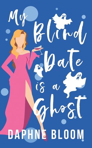 Book cover for “My Blind Date is a Ghost“ by Daphne Bloom.