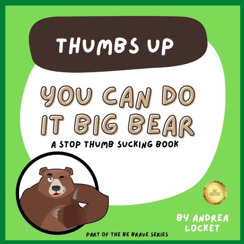 You can do it Big Bear - Thumbs Up: A Stop Thumb Sucking Book a book by Andrea Locket