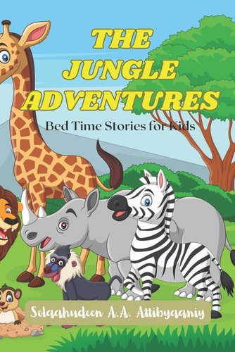 The Jungle Adventures: Bed Time Stories for Kids a book by Solaahudeen ...