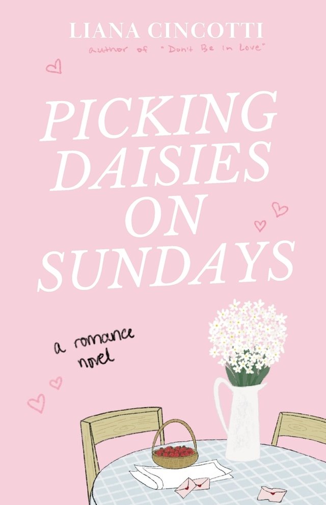 Picking Daisies on Sunday by Liana Cincotti, book cover. There's a pink background with a round table in the bottom right of the cover. The table has a gray and white squared-designed table cloth, and two wooden chairs next to it. A white vase with white flowers, a basket of red strawberries, and pink envelopes sit on top of the table.