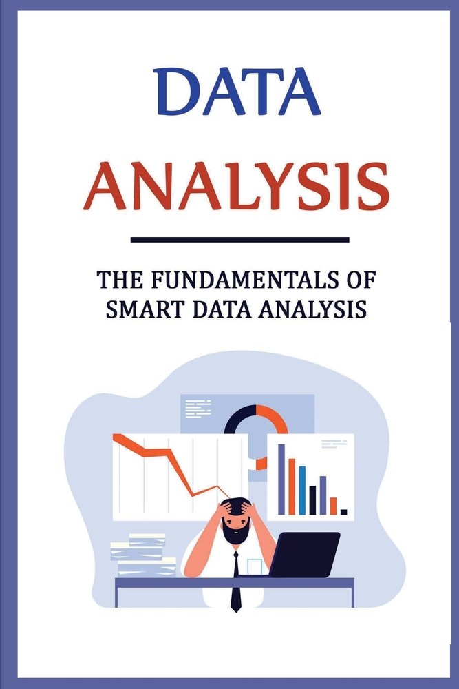 Data Analysis: The Fundamentals Of Smart Data Analysis - Bookshop.org US
