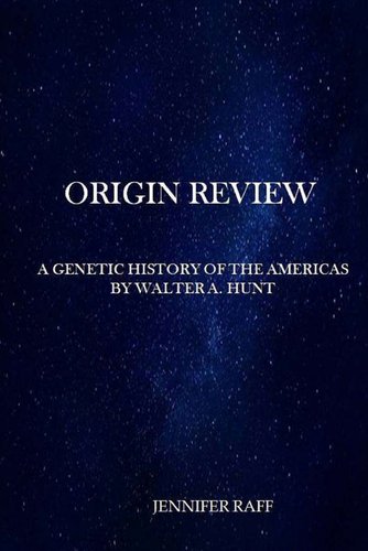 Origin Review: A genetic history of the Americas a book by Walter A. Hunt