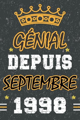 Genial Depuis Septembre 1998 Joyeux Anniversaire 23 Ans Idee Cadeau Personnalise Pour Homme Et Femme Fille Garcon Soeur Frere Ado Cahier A Book By Septembre Edition Genial Depuis Septembre 1998 Joyeux Anniversaire 23 Ans Idee Cadeau Personnalise Pour Homme Et Femme Fille Garcon Soeur Frere Ado Cahier A Book By Septembre Edition