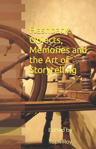 Flashback: Objects, Memories and the Art of Storytelling a book by ...