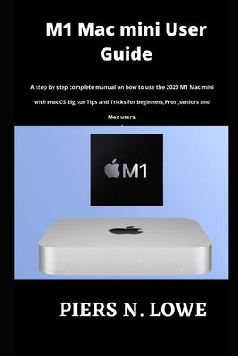 M1 Mac mini User Guide a book by Piers N Lowe - Bookshop.org US