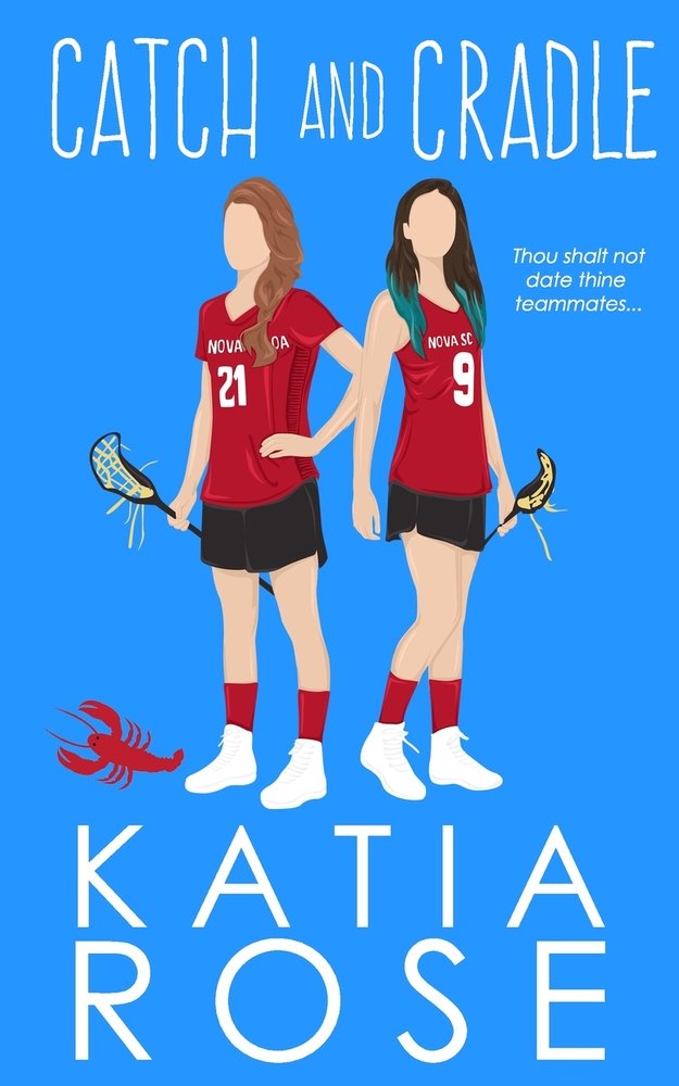 Catch and Cradle by Katia Rose book cover. Hope and Becca side by side in their lacrosse uniforms holding their lacrosse sticks as a lobster runs by.