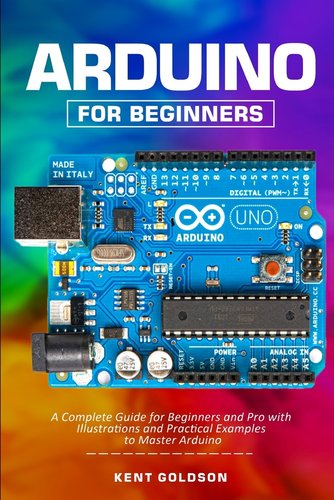 Arduino for Beginners: A Complete Guide for Beginners and Pro with ...