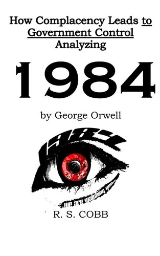1984 Language Control Discovering How Complacency Leads to Government Control by Analyzing ...