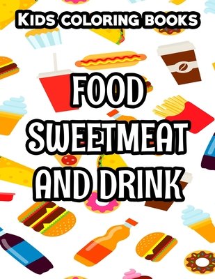 Kids Coloring Books Food Sweetmeat And Drink: Junk Food Illustrations ...
