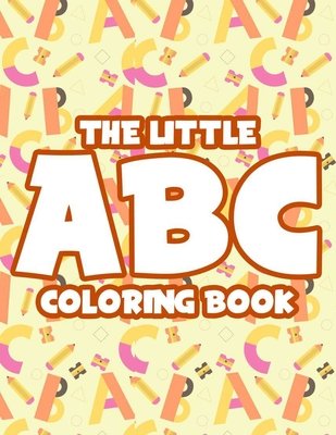 The Little ABC Coloring Book: Alphabet Learning Coloring Pages For ...