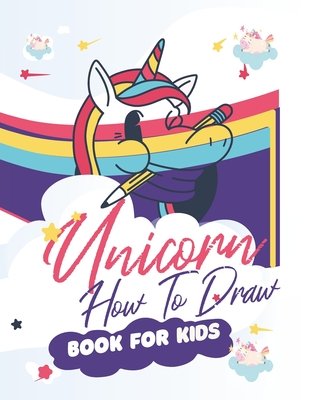 How To Draw Unicorns Book For Kids: 71 Pages of Unicrons, Unicorn ...
